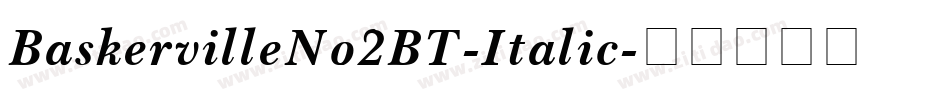 BaskervilleNo2BT-Italic字体转换