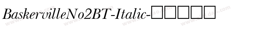 BaskervilleNo2BT-Italic字体转换