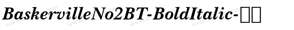 BaskervilleNo2BT-BoldItalic字体转换