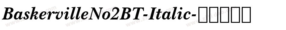 BaskervilleNo2BT-Italic字体转换