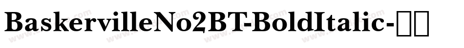 BaskervilleNo2BT-BoldItalic字体转换