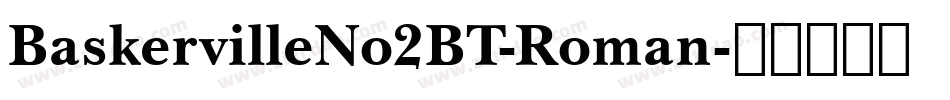BaskervilleNo2BT-Roman字体转换