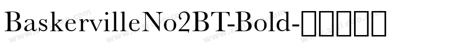 BaskervilleNo2BT-Bold字体转换