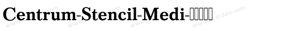 Centrum-Stencil-Medi字体转换