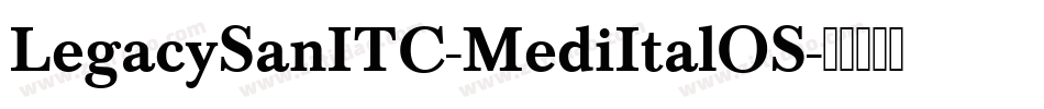 LegacySanITC-MediItalOS字体转换