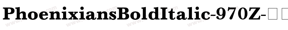 PhoenixiansBoldItalic-970Z字体转换