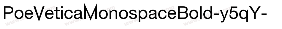 PoeVeticaMonospaceBold-y5qY字体转换