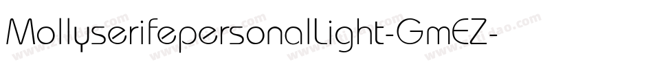 MollyserifepersonalLight-GmEZ字体转换 MollyserifepersonalLight-GmEZ字体转换