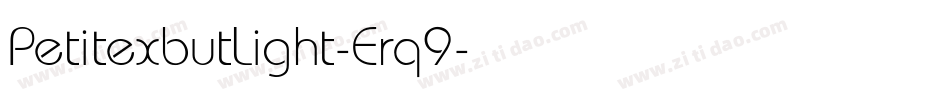 PetitexbutLight-Erq9字体转换 PetitexbutLight-Erq9字体转换