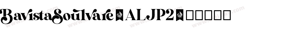BavistaSoulvare-ALJP2字体转换