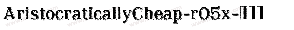 AristocraticallyCheap-r05x字体转换