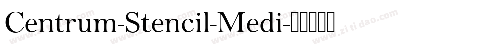 Centrum-Stencil-Medi字体转换