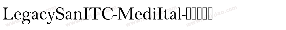 LegacySanITC-MediItal字体转换