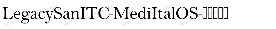 LegacySanITC-MediItalOS字体转换