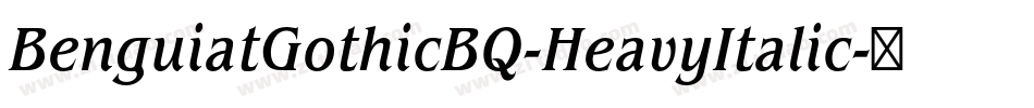 BenguiatGothicBQ-HeavyItalic字体转换
