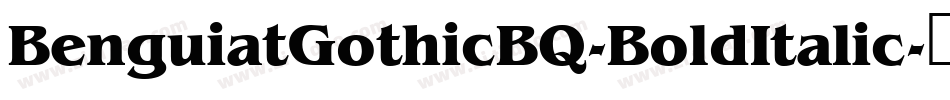 BenguiatGothicBQ-BoldItalic字体转换