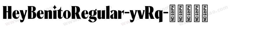 HeyBenitoRegular-yvRq字体转换