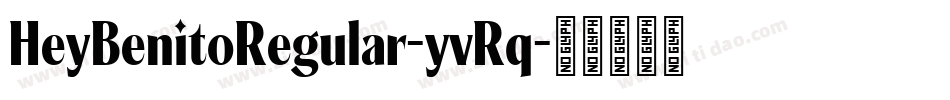 HeyBenitoRegular-yvRq字体转换
