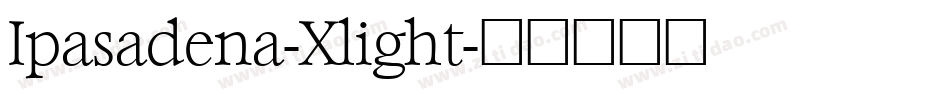 Ipasadena-Xlight字体转换