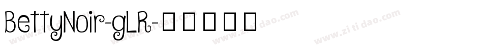 BettyNoir-gLR字体转换
