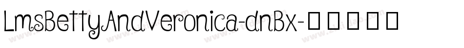 LmsBettyAndVeronica-dnBx字体转换