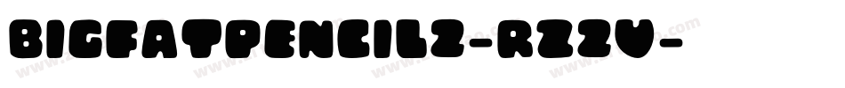 BigFatPencil2-Rz2V字体转换