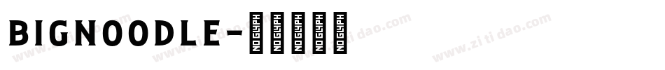 bignoodle字体转换