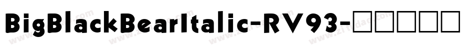 BigBlackBearItalic-RV93字体转换