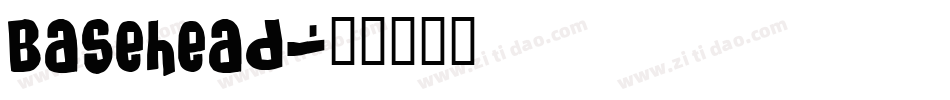 Basehead字体转换