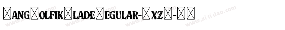 GangWolfikBladeRegular-OxzP字体转换