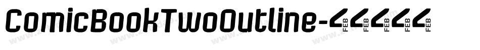 ComicBookTwoOutline字体转换 ComicBookTwoOutline字体转换
