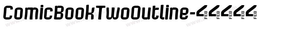 ComicBookTwoOutline字体转换 ComicBookTwoOutline字体转换