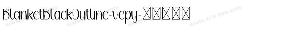 BlanketBlackOutline-vepy字体转换