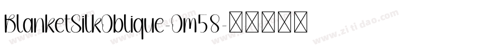 BlanketSilkOblique-Om58字体转换