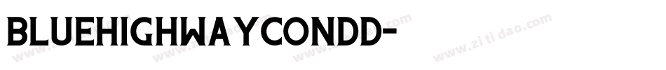 bluehighwaycondd字体转换