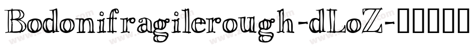 Bodonifragilerough-dLoZ字体转换
