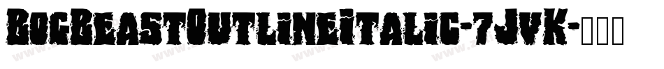 BogBeastOutlineItalic-7JvK字体转换
