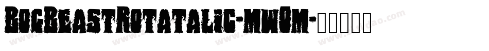 BogBeastRotatalic-mwOm字体转换