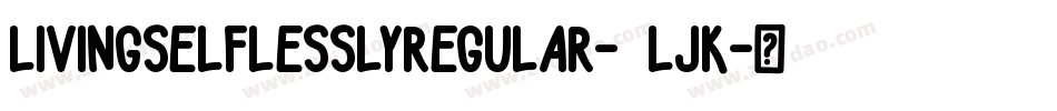 LivingSelflesslyRegular-7LJK字体转换