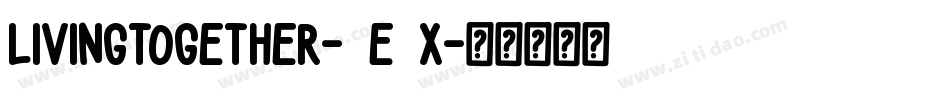 LivingTogether-2e0X字体转换