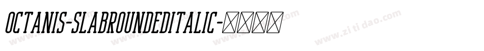 Octanis-SlabRoundedItalic字体转换