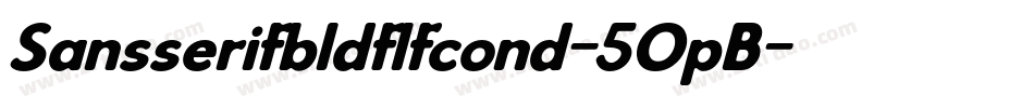 Sansserifbldflfcond-5OpB字体转换