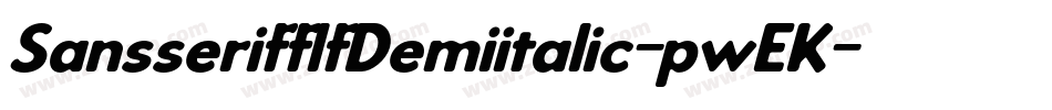 SansserifflfDemiitalic-pwEK字体转换