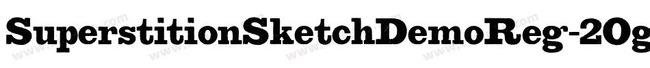 SuperstitionSketchDemoReg-2Ogpw字体转换 SuperstitionSketchDemoReg-2Ogpw字体转换