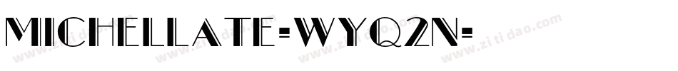Michellate-Wyq2n字体转换
