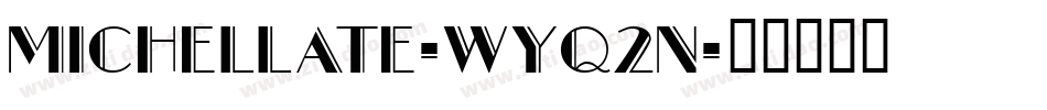 Michellate-Wyq2n字体转换