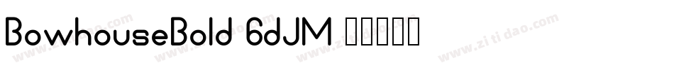 BowhouseBold-6dJM字体转换
