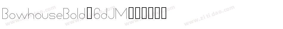 BowhouseBold-6dJM字体转换