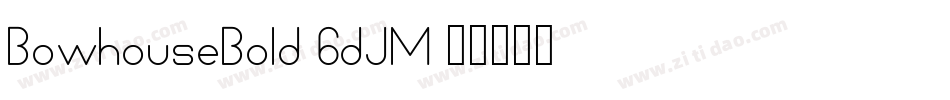 BowhouseBold-6dJM字体转换