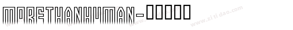MORETHANHUMAN字体转换